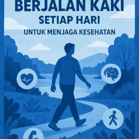 Pentingnya Berjalan Kaki Setiap Hari untuk Menjaga Kesehatan